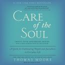 Care of the Soul, Twenty-fifth Anniversary Ed: A Guide for Cultivating Depth and Sacredness in Every Audiobook