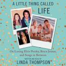 A Little Thing Called Life: On Loving Elvis Presley, Bruce Jenner, and Songs in Between Audiobook