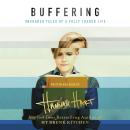 Buffering: Unshared Tales of a Life Fully Loaded Audiobook