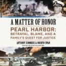 A Matter of Honor: Pearl Harbor: Betrayal, Blame, and a Family's Quest for Justice Audiobook