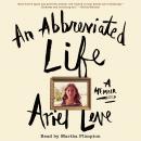 An Abbreviated Life: A Memoir Audiobook