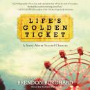 Life's Golden Ticket: A Story About Second Chances Audiobook