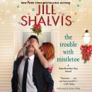 Trouble with Mistletoe: A Heartbreaker Bay Novel, Jill Shalvis