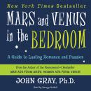 Mars and Venus in the Bedroom: A Guide to Lasting Romance and Passion Audiobook