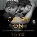 Carry On: A Story or Resilience, Redemption, and an Unlikely Family Audiobook
