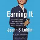 Earning It: Hard-Won Lessons from Trailblazing Women at the Top of the Business World Audiobook