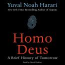 Homo Deus: A Brief History of Tomorrow, Yuval Noah Harari