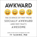Awkward: The Science of Why We're Socially Awkward and Why That's Awesome Audiobook