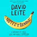 Notes on a Banana: A Memoir of Food, Love, and Manic Depression Audiobook