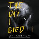 The Day I Died: A Novel Audiobook