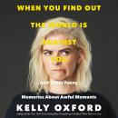 When You Find Out the World is Against You: And Other Funny Memories About Awful Moments Audiobook