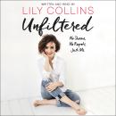 Unfiltered: No Shame, No Regrets, Just Me. Audiobook