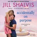 Accidentally on Purpose: A Heartbreaker Bay Novel, Jill Shalvis