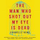 The Man Who Shot Out My Eye Is Dead: Stories Audiobook