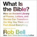 What is the Bible?: How An Ancient Library of Poems, Letters, and Stories Can Transform the Way You  Audiobook