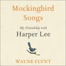 Mockingbird Songs: My Friendship with Harper Lee Audiobook