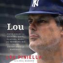 Lou: Fifty Years of Kicking Dirt, Playing Hard, and Winning Big in the Sweet Spot of Baseball Audiobook