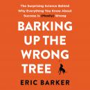 Barking Up the Wrong Tree: The Surprising Science Behind Why Everything You Know About Success Is (M Audiobook