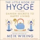 The Little Book of Hygge: Danish Secrets to Happy Living Audiobook