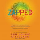 Zapped: Why Your Cell Phone Shouldn't Be Your Alarm Clock and 1,268 Ways to Outsmart the Hazards of Electronic Pollution
