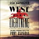 West Like Lightning: The Brief, Legendary Ride of the Pony Express Audiobook
