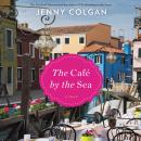 The Cafe by the Sea: A Novel Audiobook