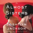 The Almost Sisters: A Novel Audiobook