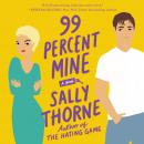 99 Percent Mine: A Novel, Sally Thorne