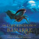 The Lost Kingdom of Bamarre Audiobook