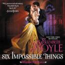 Six Impossible Things Audiobook