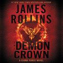 Demon Crown: A Sigma Force Novel, James Rollins