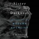 Sister of Darkness: The Chronicles of a Modern Exorcist, R. H. Stavis, Sarah Durand