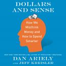 Dollars and Sense: How We Misthink Money and How to Spend Smarter Audiobook
