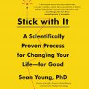 Stick with It: A Scientifically Proven Process for Changing Your Life-for Good Audiobook