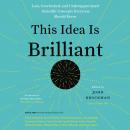 This Idea is Brilliant: Lost, Overlooked, and Underappreciated Scientific Concepts Everyone Should Know, John Brockman