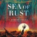 Sea of Rust: A Novel Audiobook