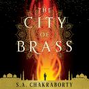 City of Brass: A Novel, S. A. Chakraborty