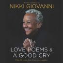 Nikki Giovanni: Love Poems & A Good Cry Audiobook