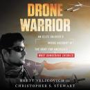 Drone Warrior: An Elite Soldier's Inside Account of the Hunt for America's Most Dangerous Enemies Audiobook