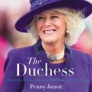 The Duchess: Camilla Parker Bowles and the Love Affair That Rocked the Crown Audiobook