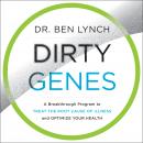 Dirty Genes: A Breakthrough Program to Treat the Root Cause of Illness and Optimize Your Health, Ben Lynch