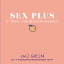 Sex Plus: Learning, Loving, and Enjoying Your Body Audiobook