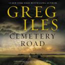 Cemetery Road: A Novel, Greg Iles