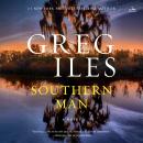 Southern Man: A Novel, Greg Iles