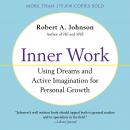 Inner Work: Using Dreams and Active Imagination for Personal Growth, Robert A. Johnson