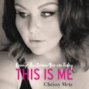 This Is Me: Loving the Person You are Today, Chrissy Metz