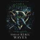 These Rebel Waves Audiobook