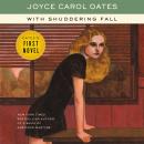 With Shuddering Fall: A Novel, Joyce Carol Oates