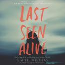 Last Seen Alive: A Novel Audiobook