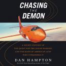 Chasing the Demon: A Secret History of the Quest for the Sound Barrier, and the Band of American Ace Audiobook